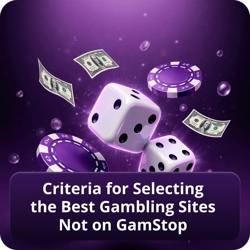 Criteria for Selecting the Best Gambling Sites Not on GamStop